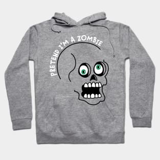 Pretend I'm A Zombie Costume Halloween Lazy Easy Funny Hoodie